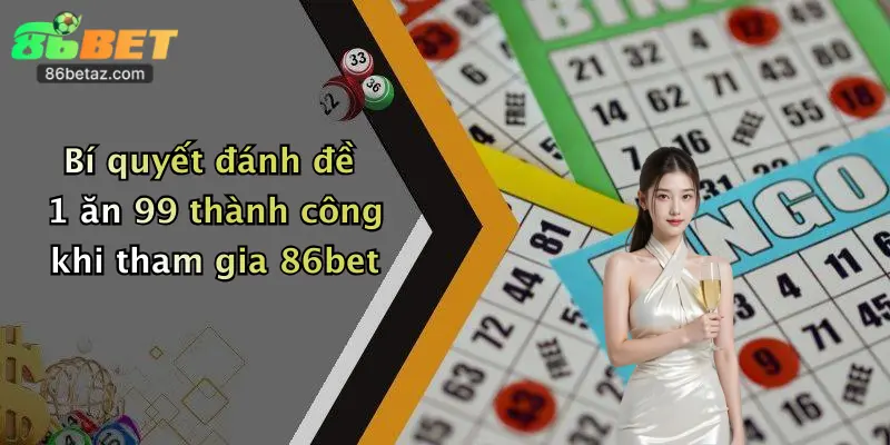 Bí quyết đánh đề 1 ăn 99 thành công khi tham gia 86bet