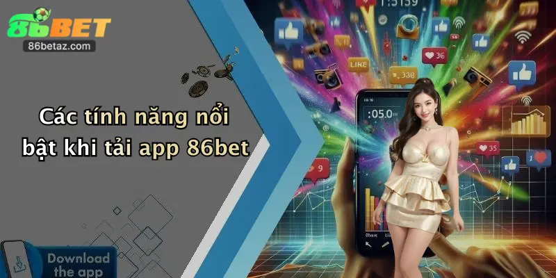 Các tính năng nổi bật khi tải app 86bet