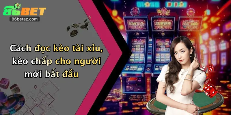 Cách đọc kèo tài xỉu, kèo chấp cho người mới bắt đầu