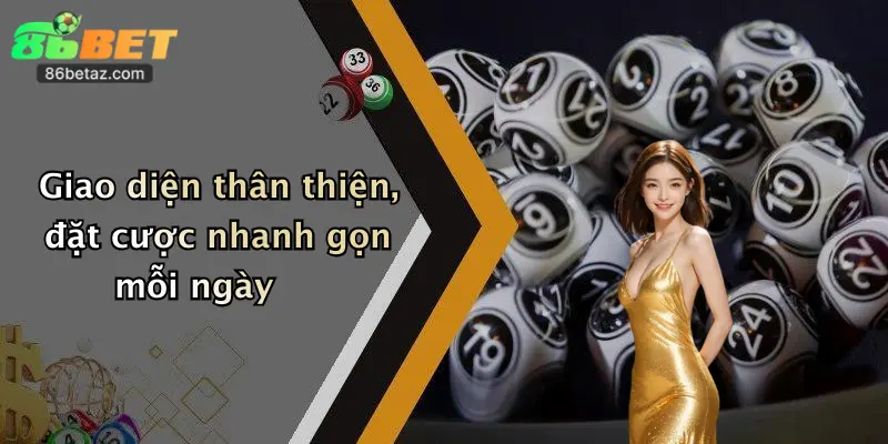 Giao diện thân thiện, đặt cược nhanh gọn mỗi ngày
