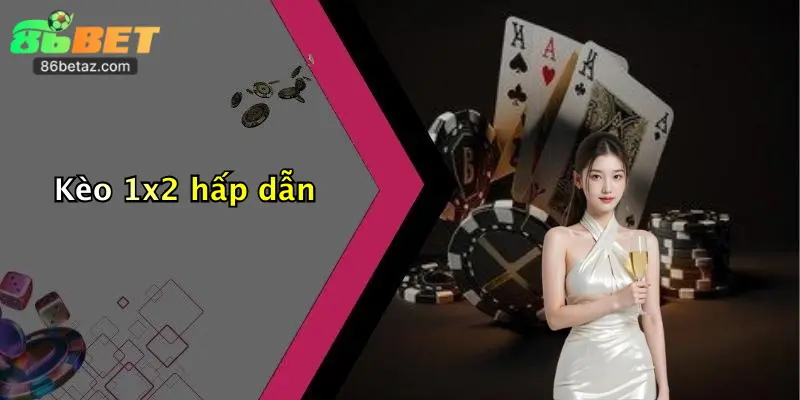 Kèo 1x2 hấp dẫn