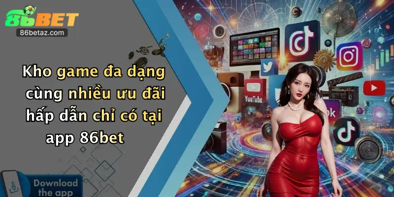 Kho game đa dạng cùng nhiều ưu đãi hấp dẫn chỉ có tại app 86bet
