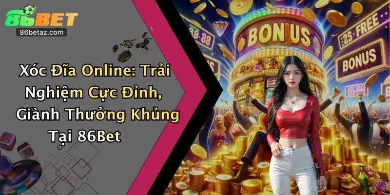 Xóc Đĩa Online: Trải Nghiệm Cực Đỉnh, Giành Thưởng Khủng Tại 86Bet 1 Xóc Đĩa Online: Trải Nghiệm Cực Đỉnh, Giành Thưởng Khủng Tại 86Bet